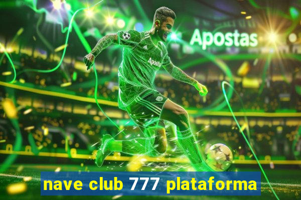 nave club 777 plataforma